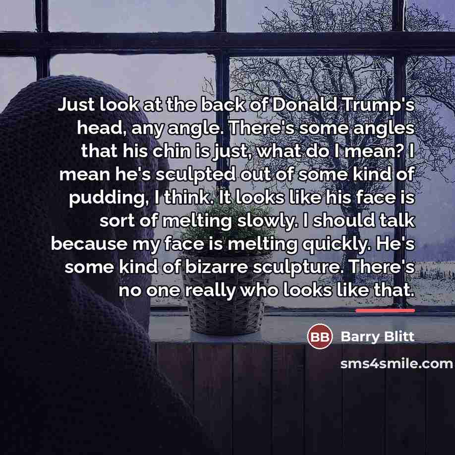 “Just look at the back of Donald Trump's head, any…” quote by Barry Blitt