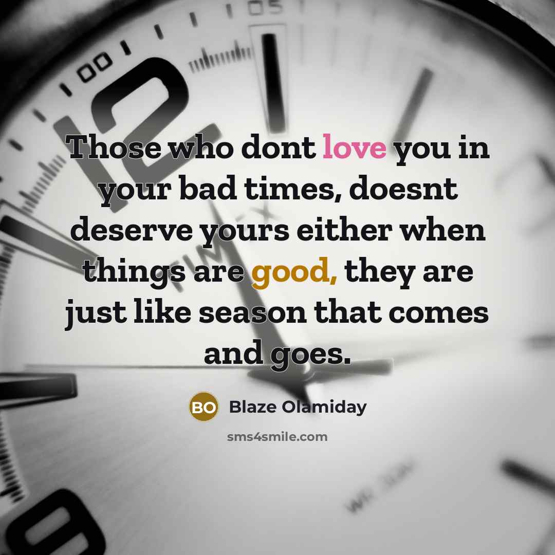 “Those who dont love you in your bad times, doesnt…” quote by Blaze Olamiday