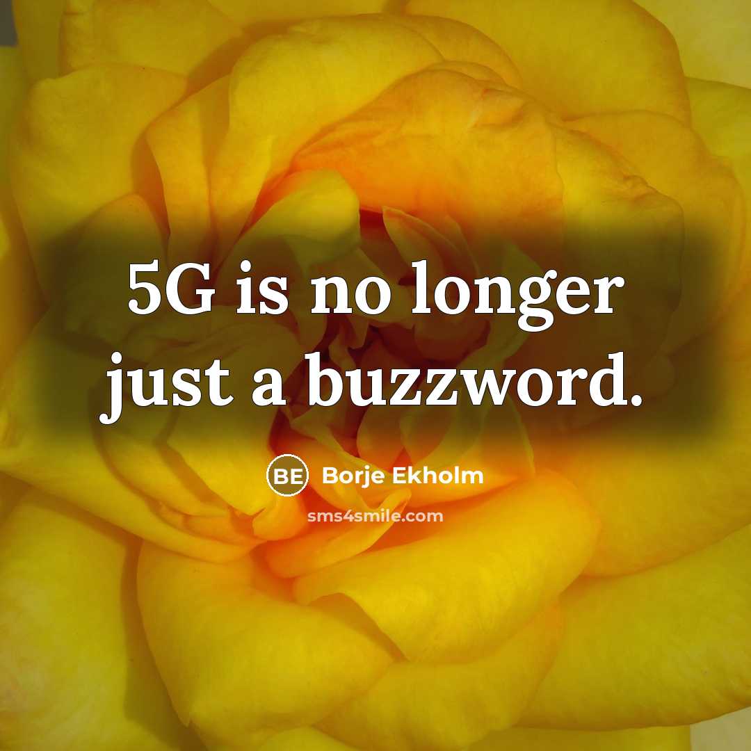 “5G is no longer just a buzzword.…” quote by Borje Ekholm