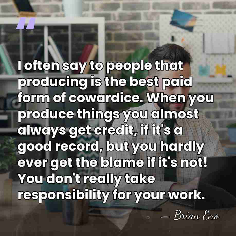 I often say to people that producing is the best paid form&hellip; - Brian Eno