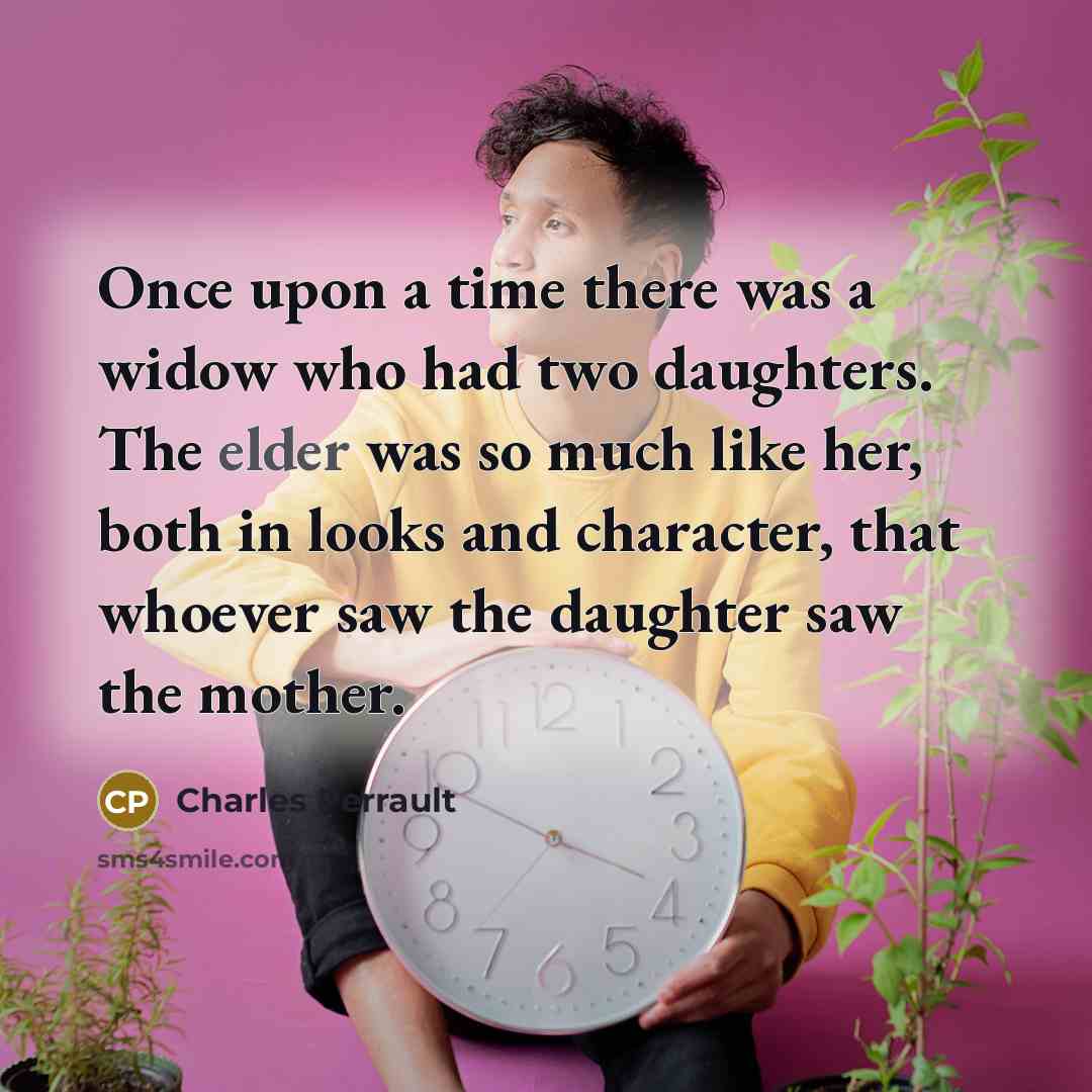 “Once upon a time there was a widow who had…” quote by Charles Perrault