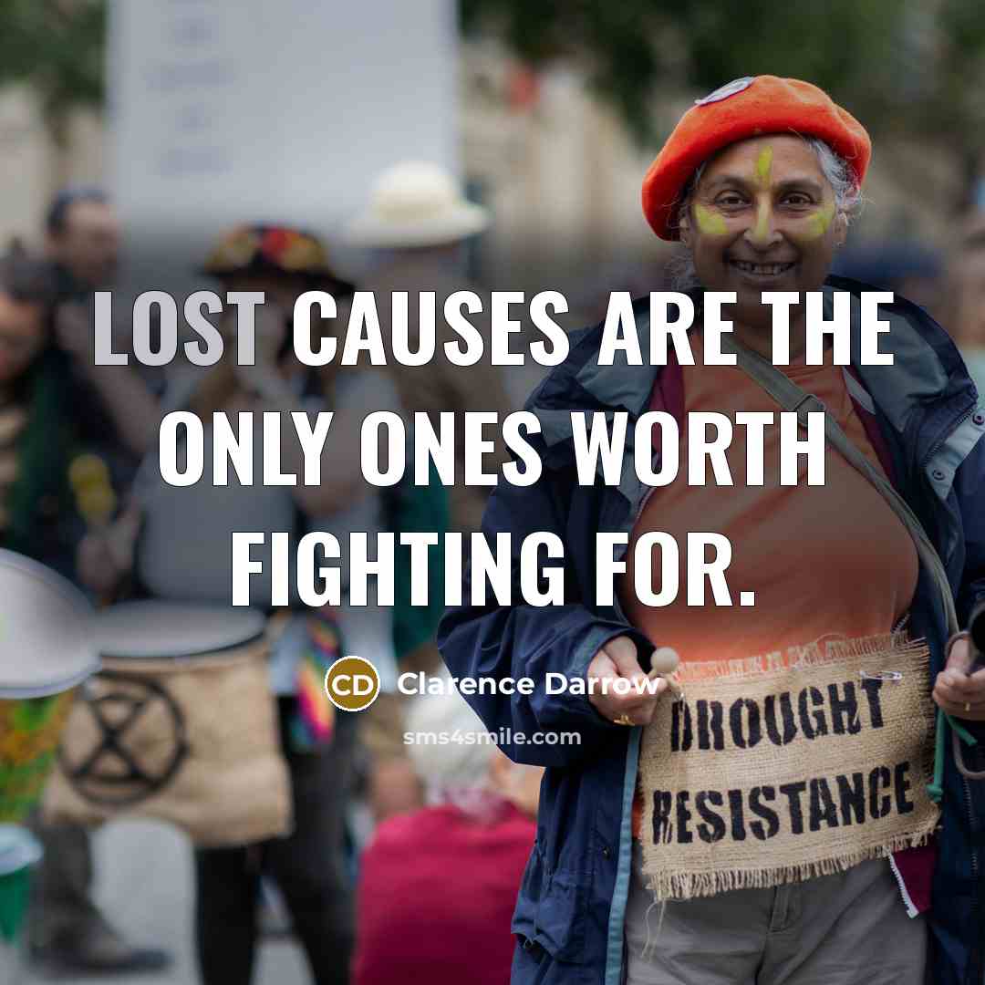 “Lost causes are the only ones worth fighting for.…” quote by Clarence Darrow