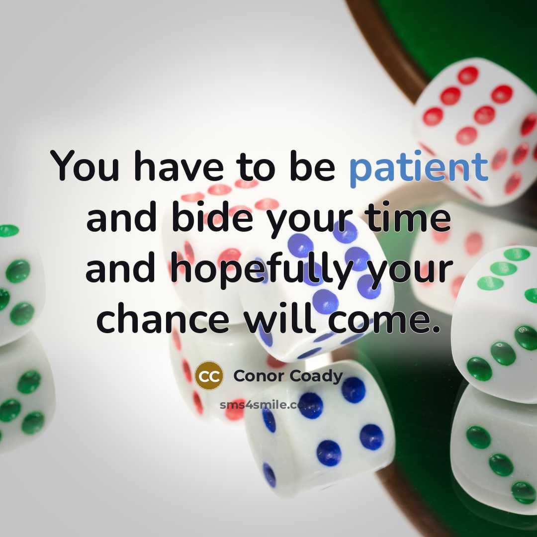 “You have to be patient and bide your time and…” quote by Conor Coady