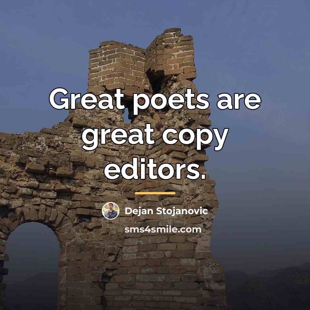 “Great poets are great copy editors.…” quote by Dejan Stojanovic