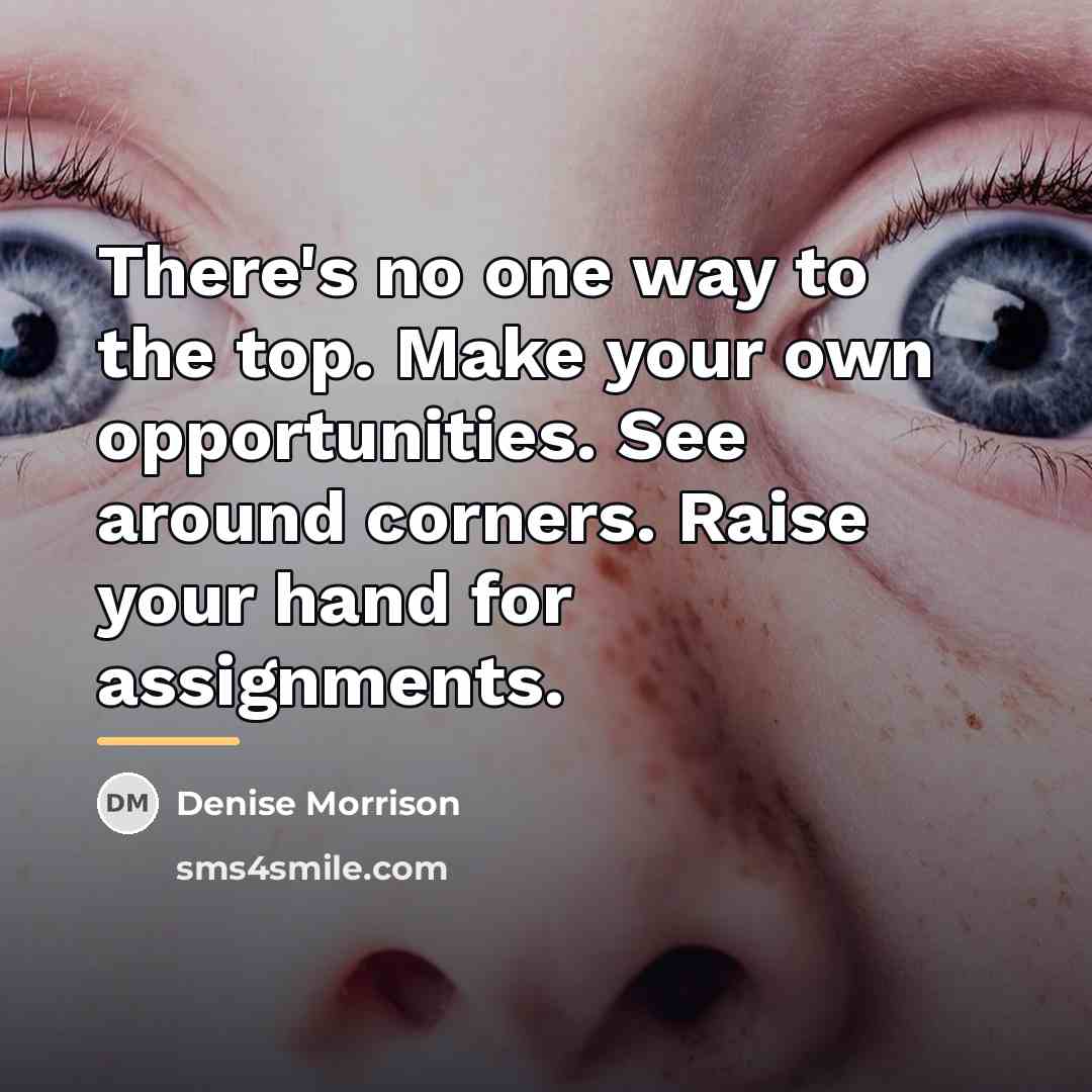 “There's no one way to the top. Make your own…” quote by Denise Morrison