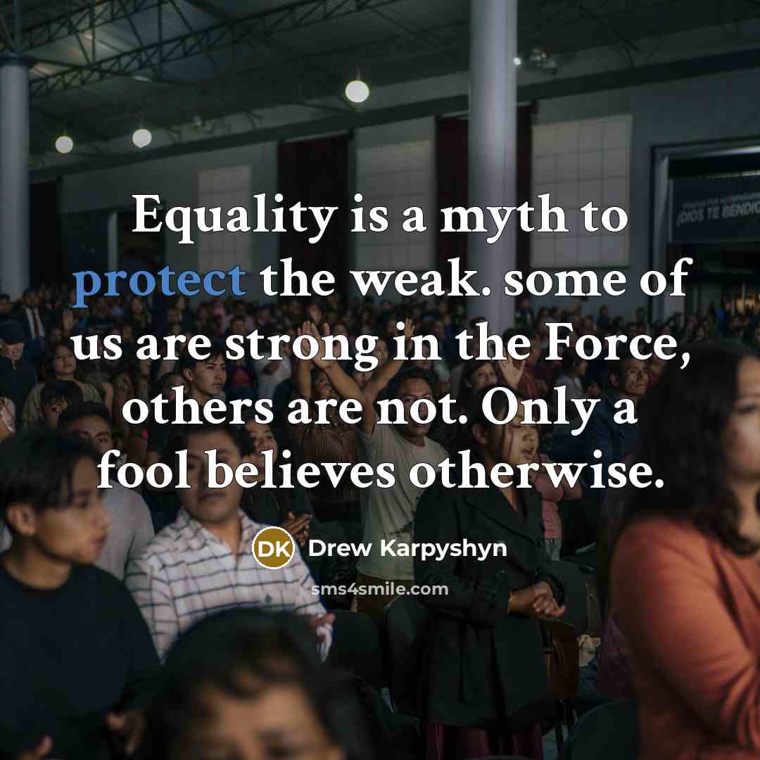 “Equality is a myth to protect the weak. some of…” quote by Drew Karpyshyn