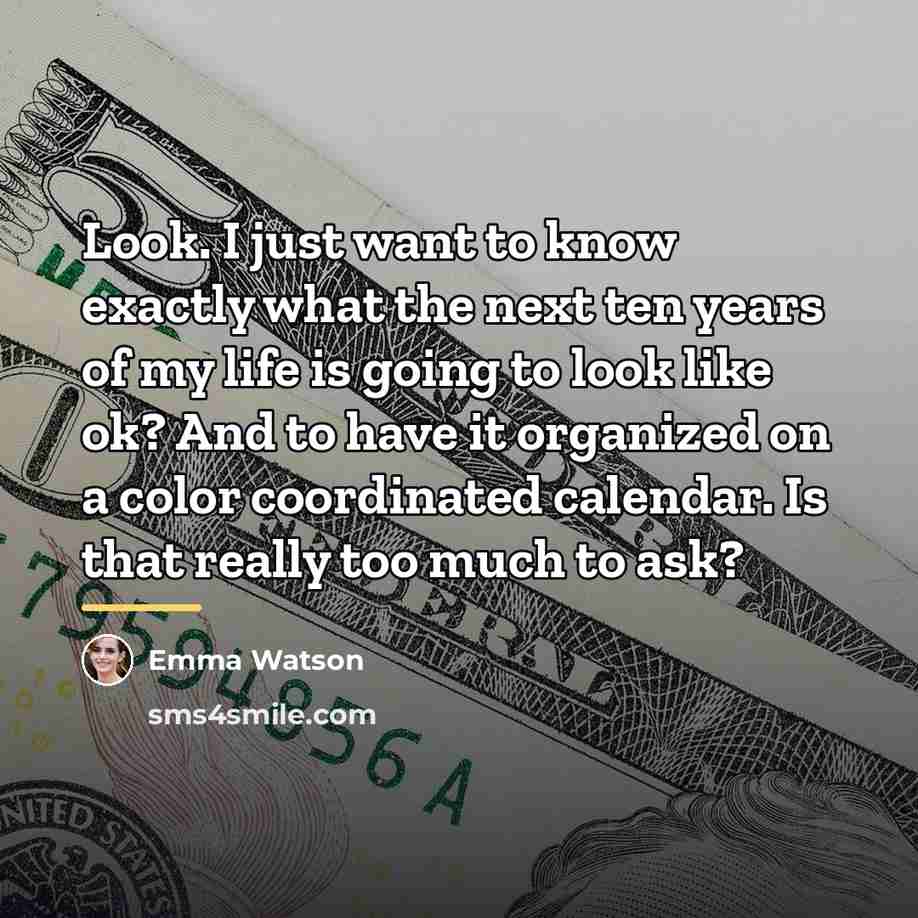 “Look. I just want to know exactly what the next…” quote by Emma Watson