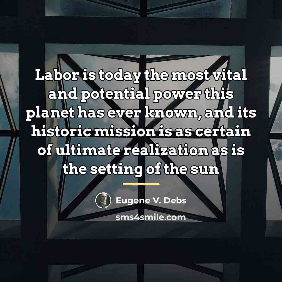 “Labor is today the most vital and potential power this…” quote by Eugene V. Debs