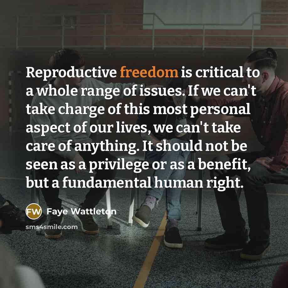“Reproductive freedom is critical to a whole range of issues.…” quote by Faye Wattleton