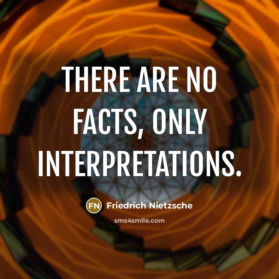 “There are no facts, only interpretations.…” quote by Friedrich Nietzsche