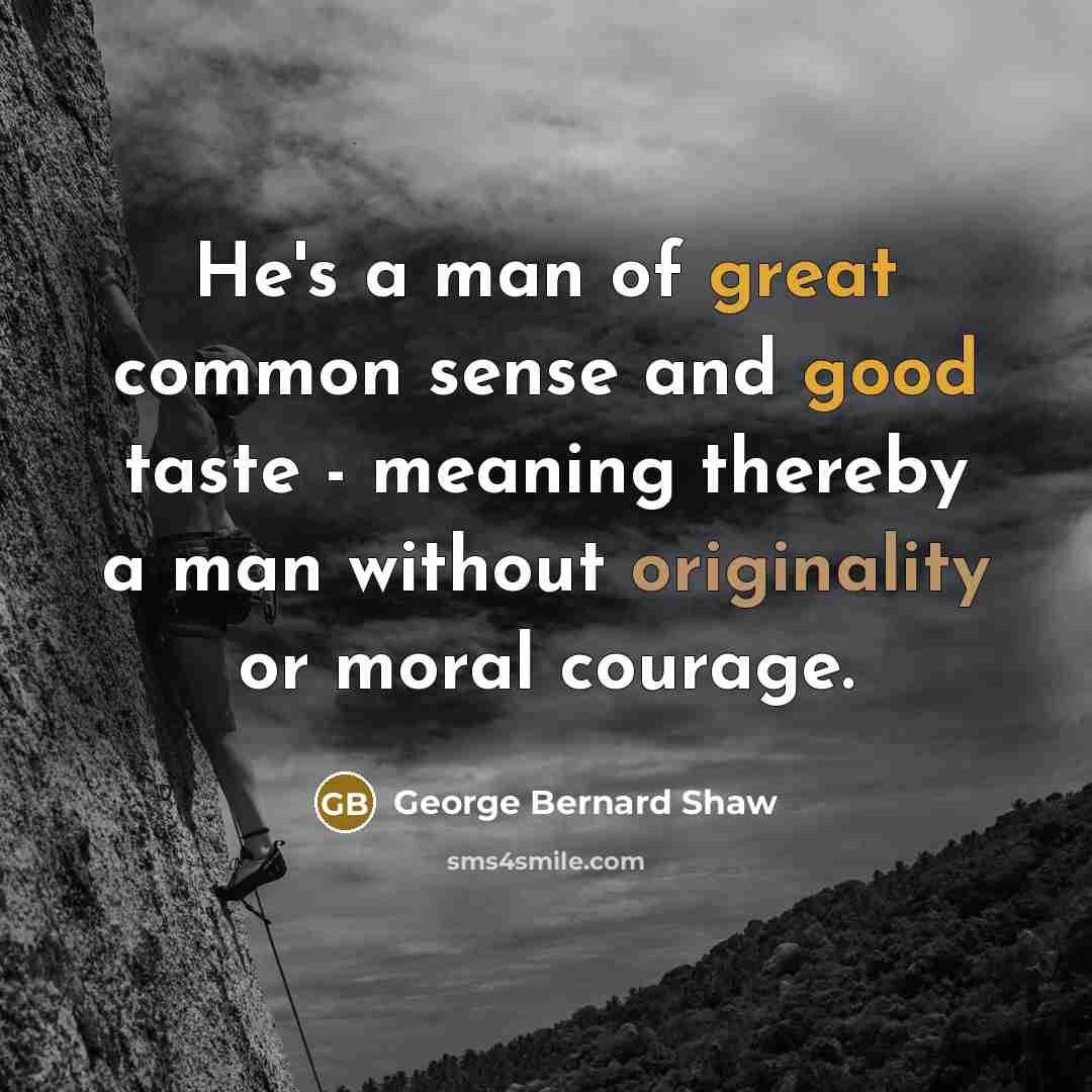 “He's a man of great common sense and good taste…” quote by George Bernard Shaw