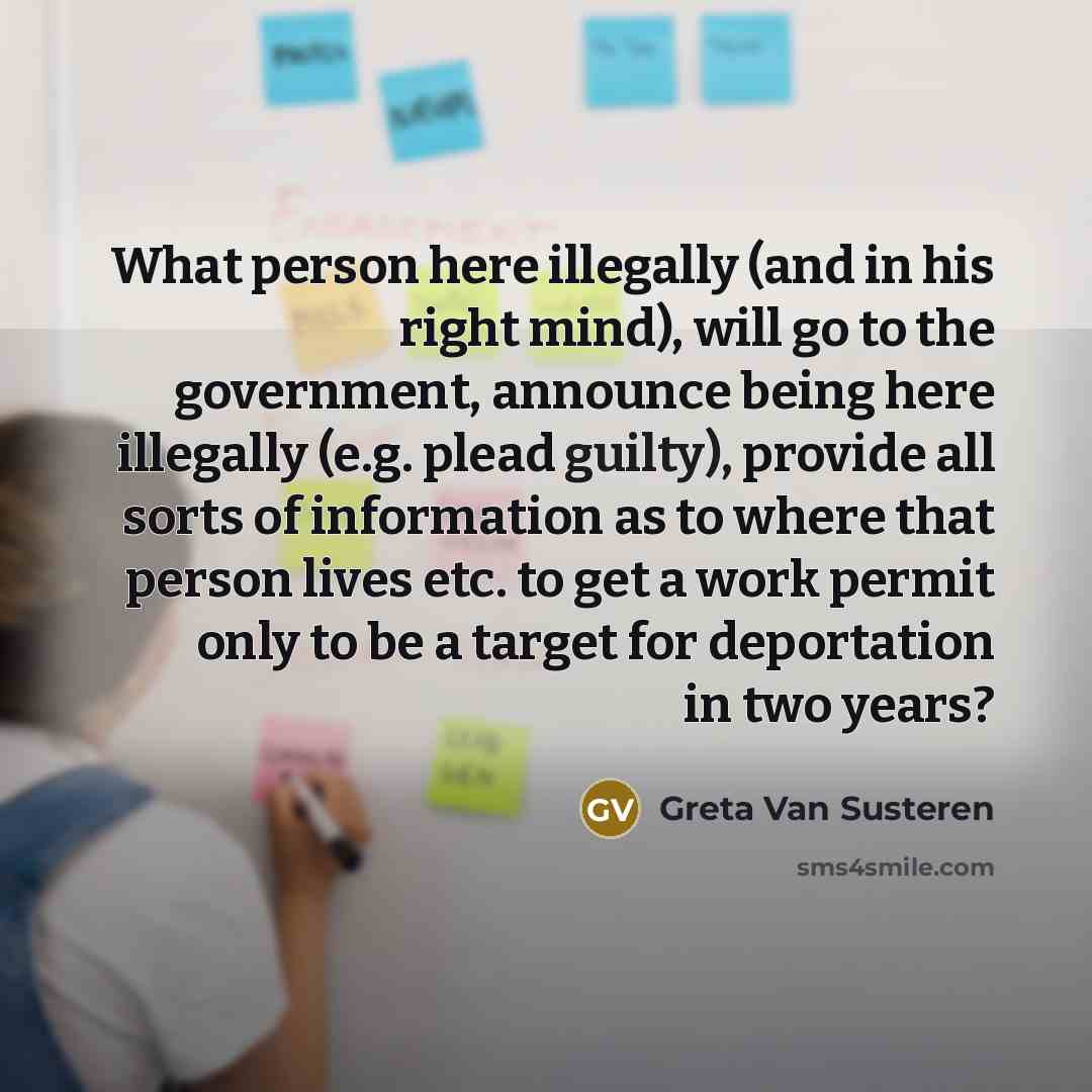 “What person here illegally (and in his right mind), will…” quote by Greta Van Susteren