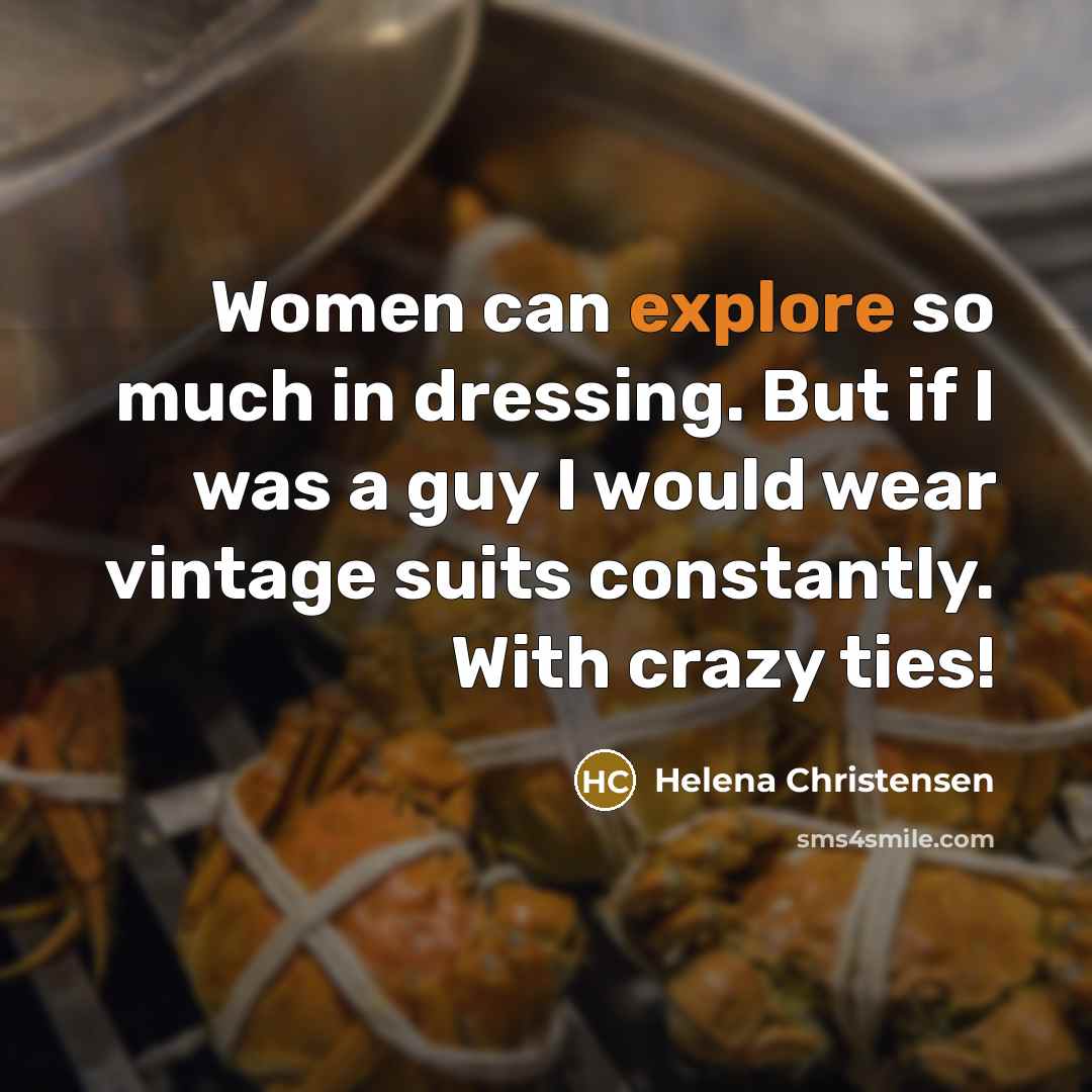 “Women can explore so much in dressing. But if I…” quote by Helena Christensen
