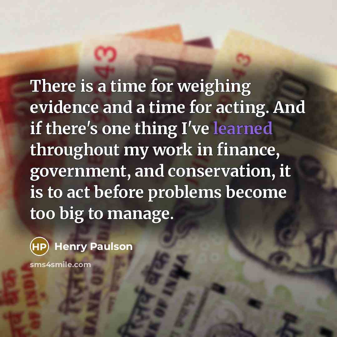 “There is a time for weighing evidence and a time…” quote by Henry Paulson