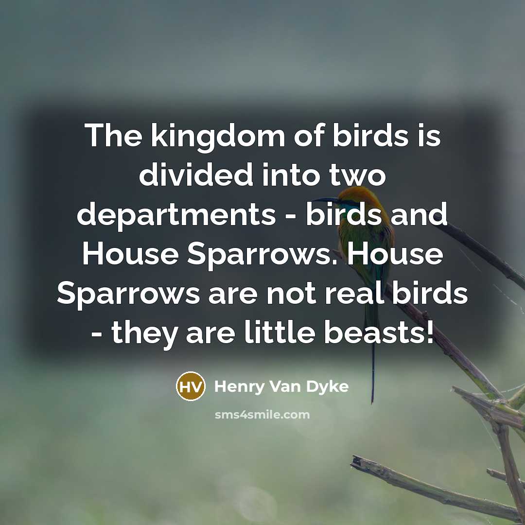 “The kingdom of birds is divided into two departments -…” quote by Henry Van Dyke
