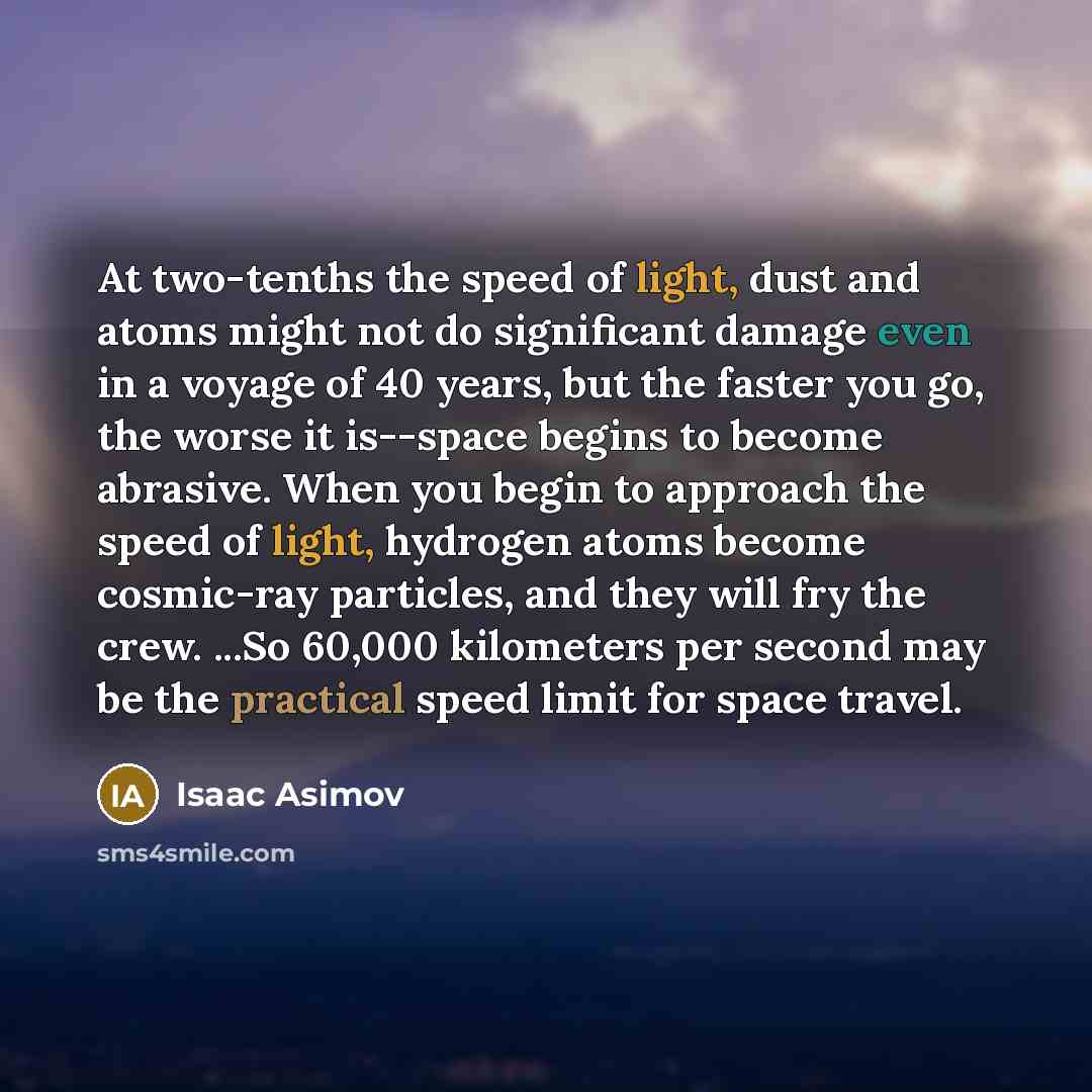 “At two-tenths the speed of light, dust and atoms might…” quote by Isaac Asimov