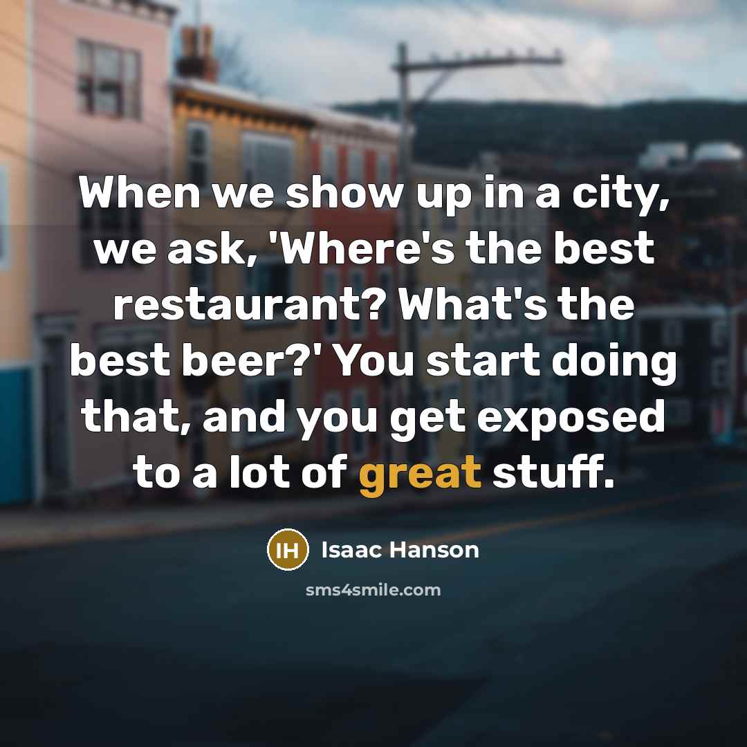 “When we show up in a city, we ask, 'Where's…” quote by Isaac Hanson