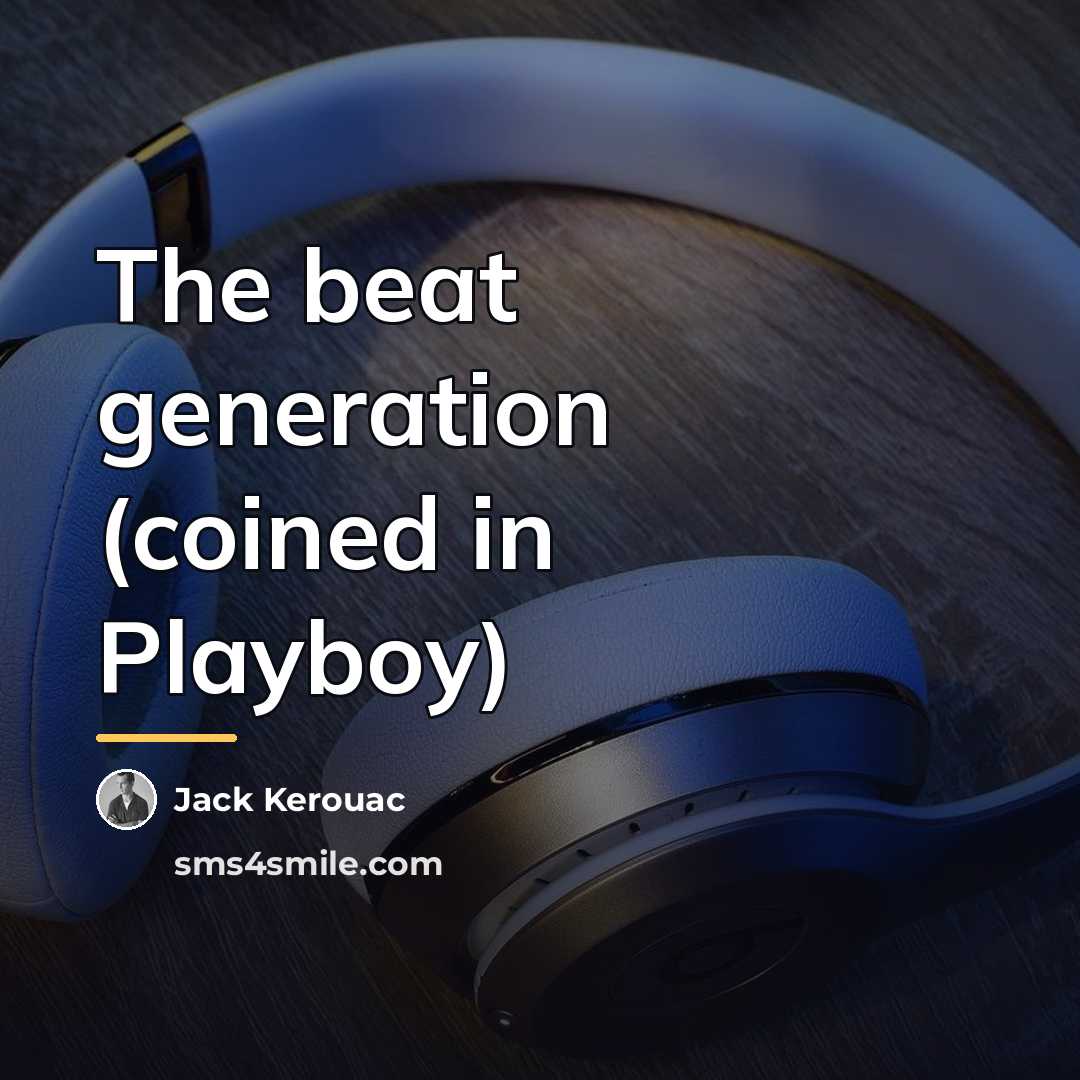 “The beat generation (coined in Playboy)…” quote by Jack Kerouac