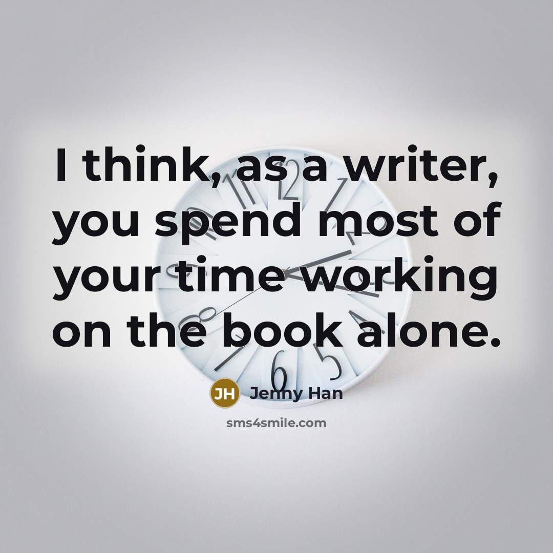 “I think, as a writer, you spend most of your…” quote by Jenny Han