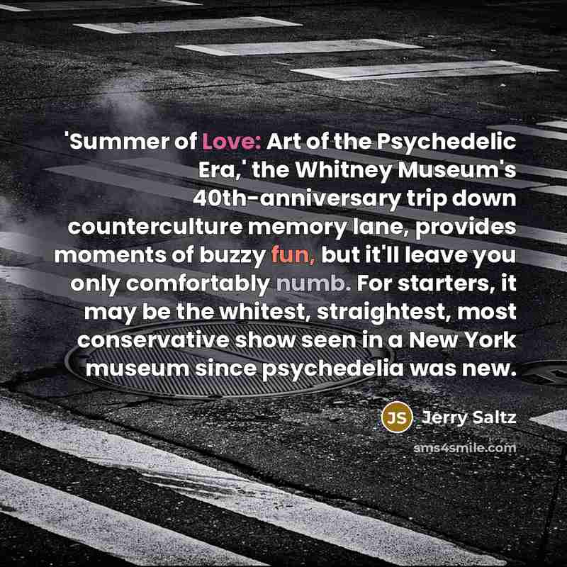 “'Summer of Love: Art of the Psychedelic Era,' the Whitney…” quote by Jerry Saltz