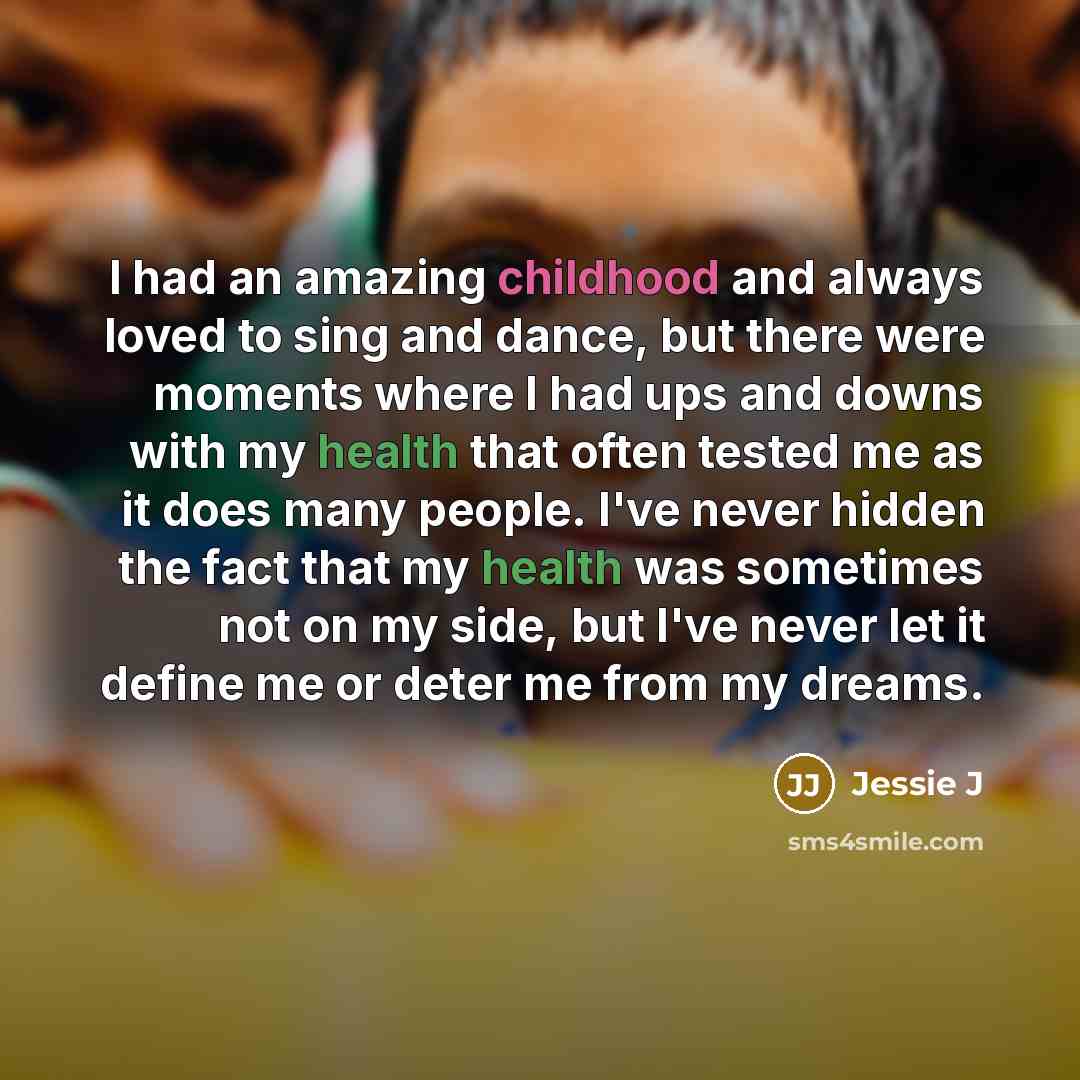 “I had an amazing childhood and always loved to sing…” quote by Jessie J