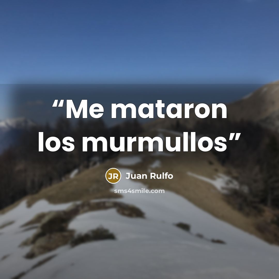 “Me mataron los murmullos” quote by Juan Rulfo
