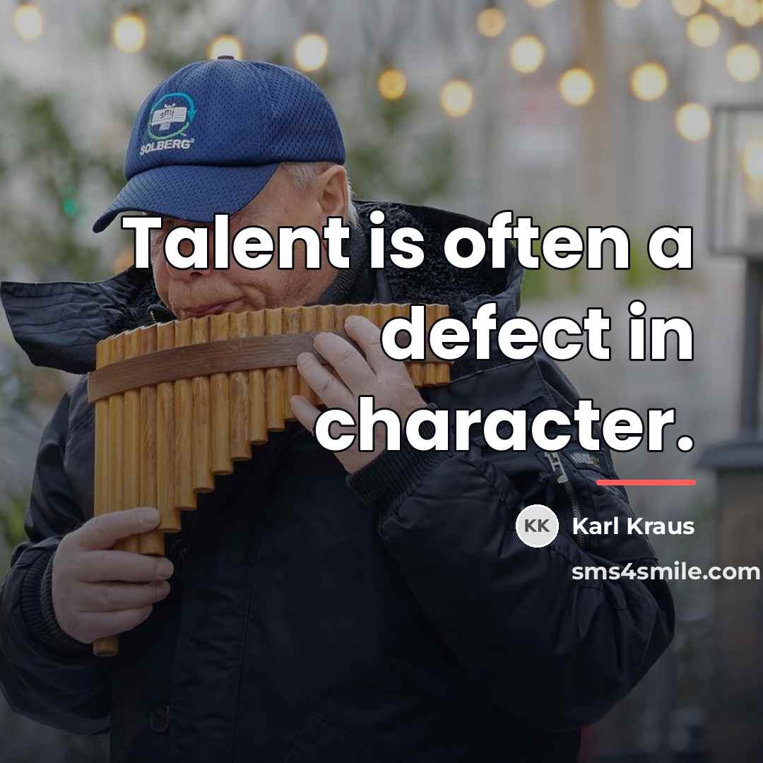 “Talent is often a defect in character.…” quote by Karl Kraus