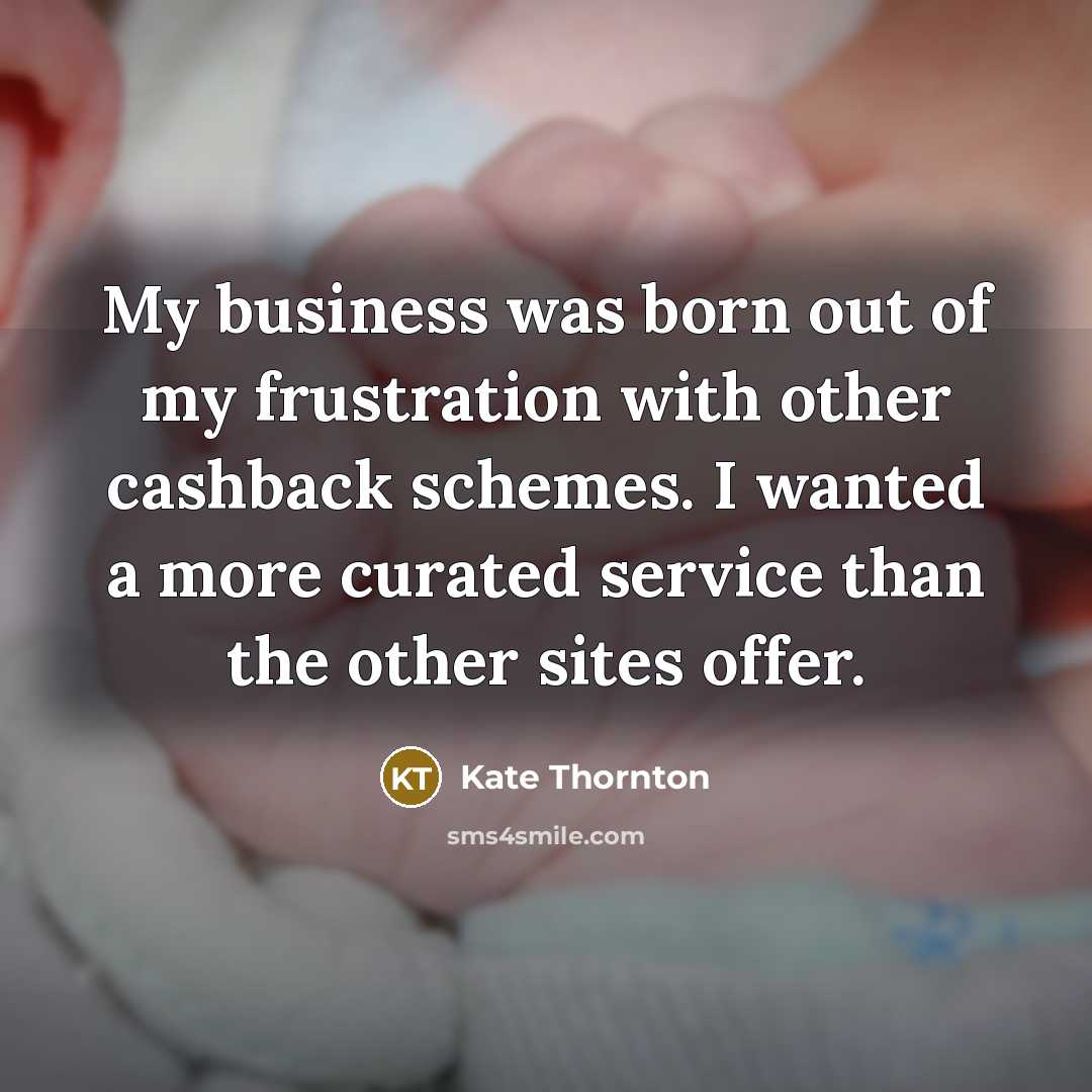 “My business was born out of my frustration with other…” quote by Kate Thornton