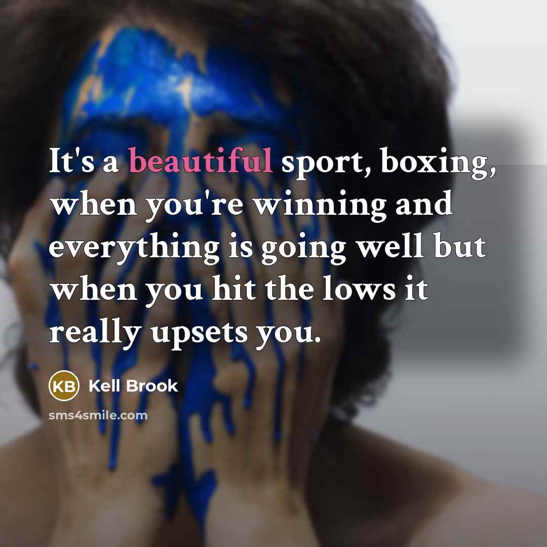 “It's a beautiful sport, boxing, when you're winning and everything…” quote by Kell Brook
