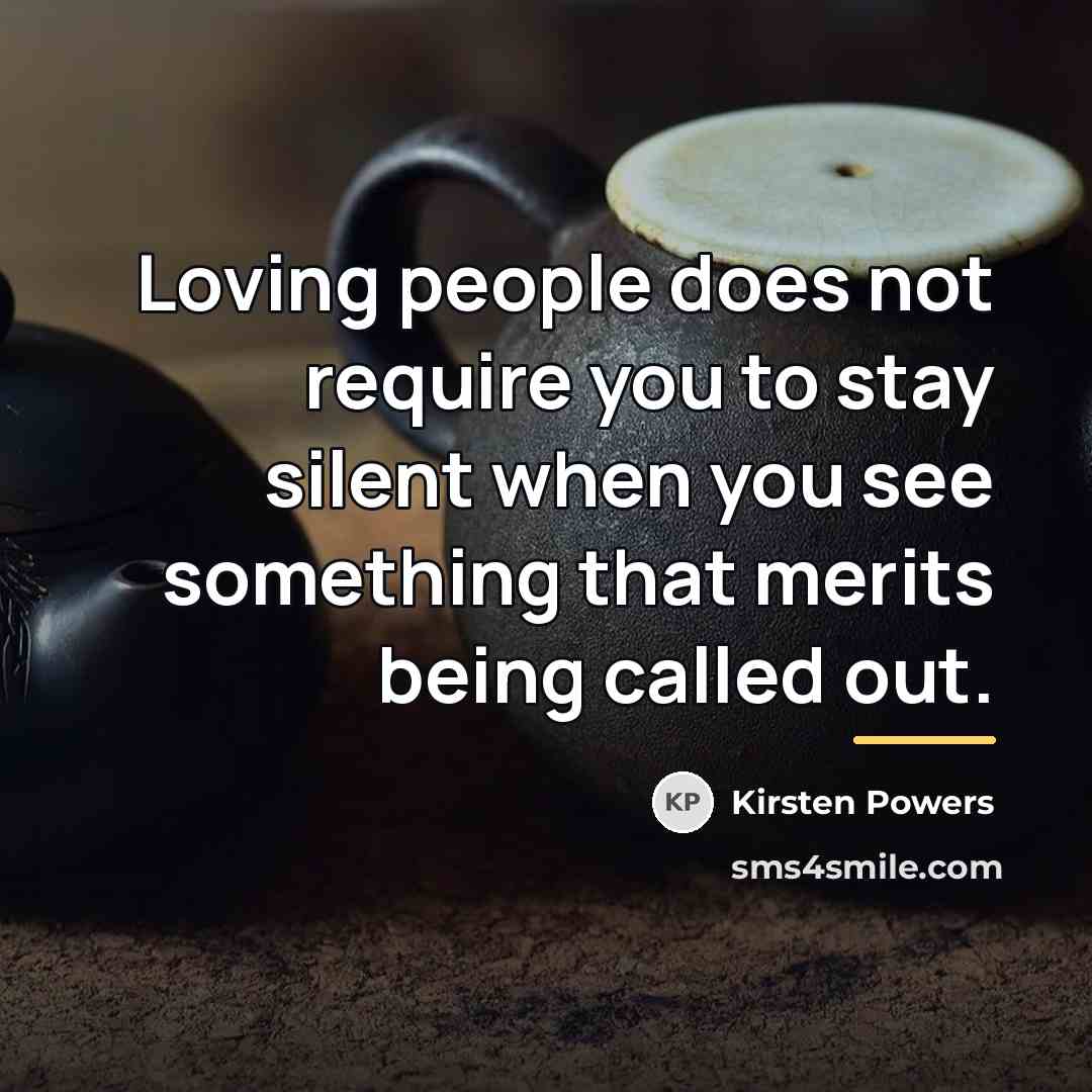 “Loving people does not require you to stay silent when…” quote by Kirsten Powers