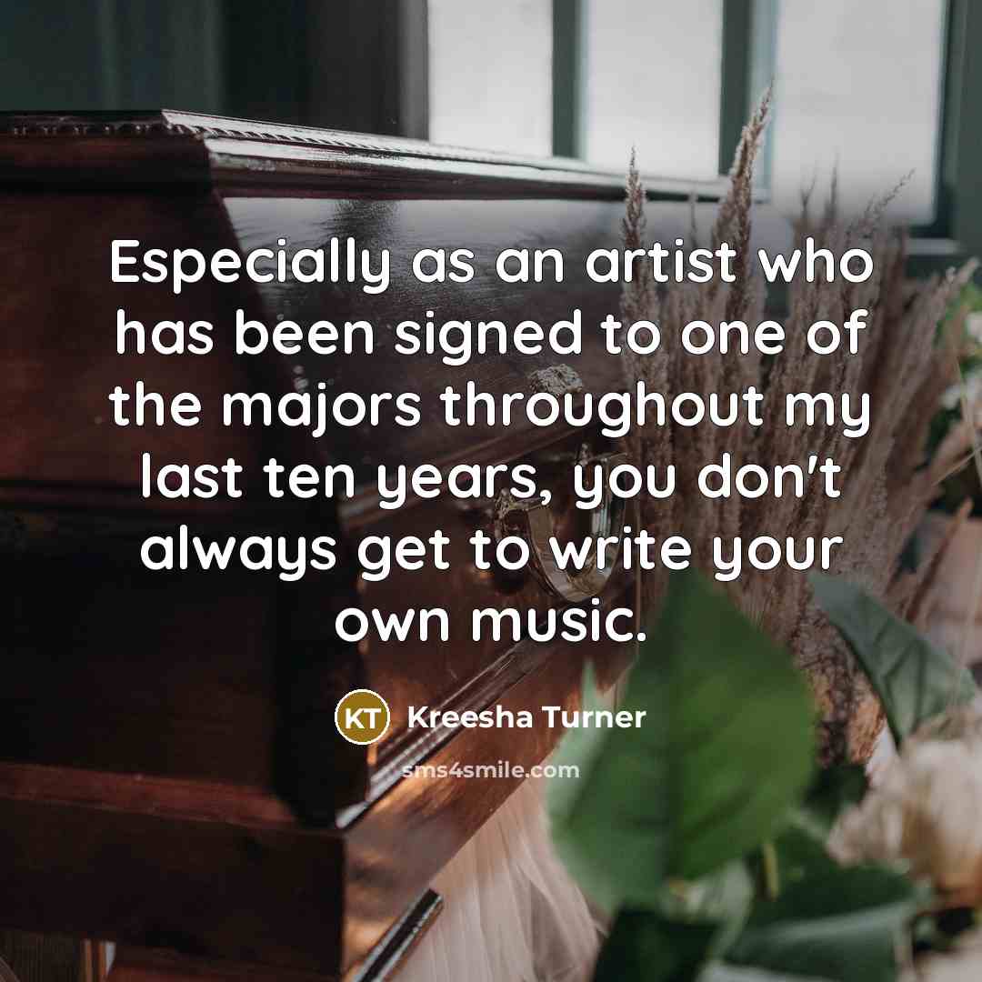 “Especially as an artist who has been signed to one…” quote by Kreesha Turner