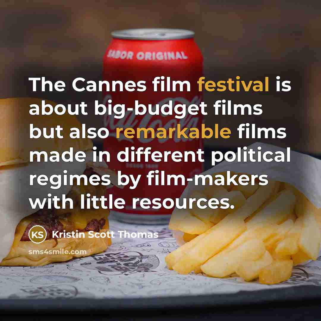 “The Cannes film festival is about big-budget films but also…” quote by Kristin Scott Thomas