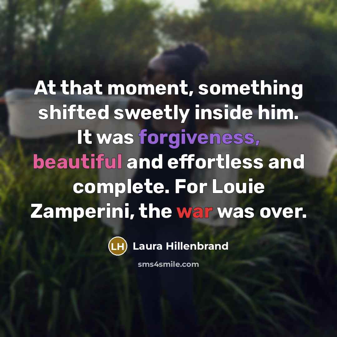 “At that moment, something shifted sweetly inside him. It was…” quote by Laura Hillenbrand