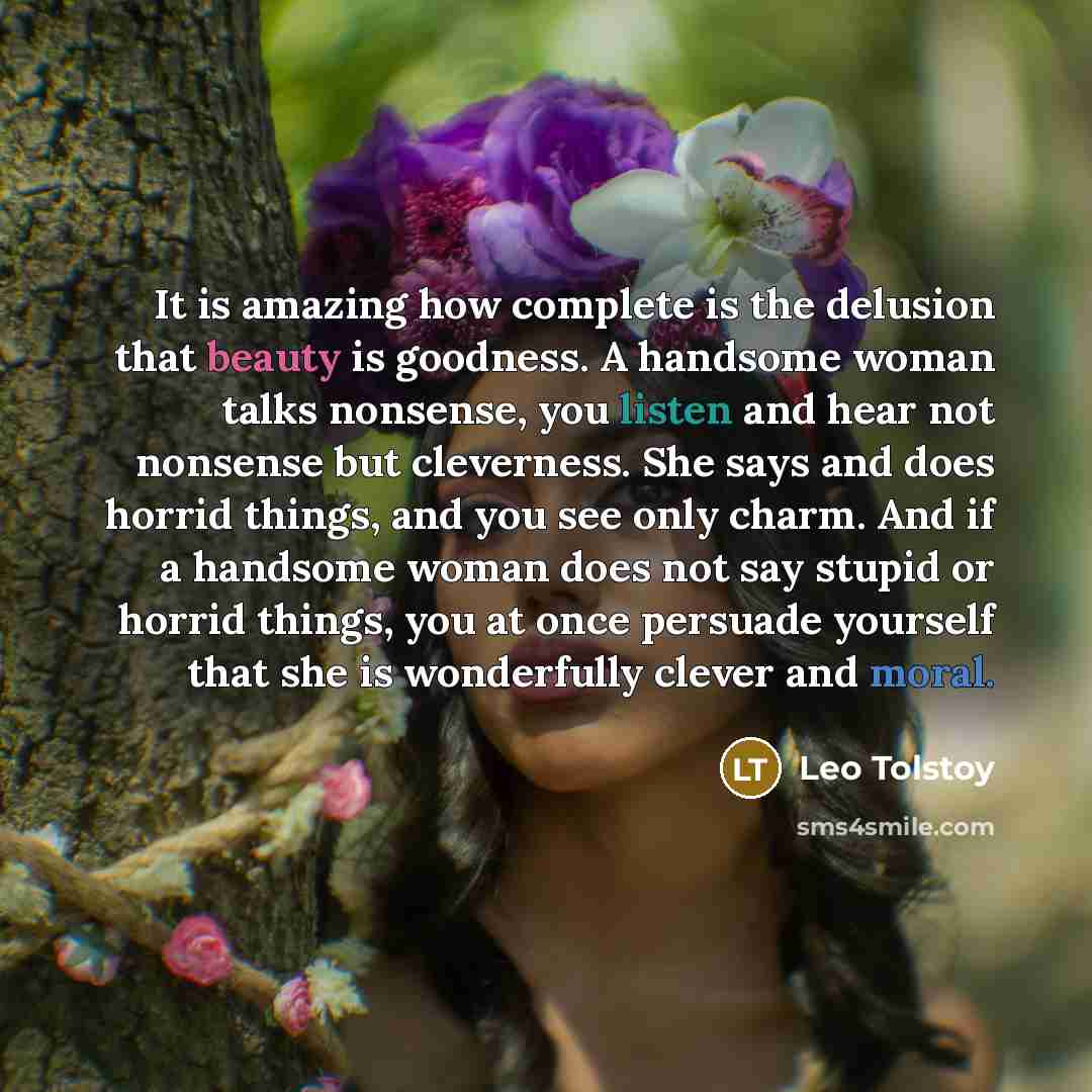 “It is amazing how complete is the delusion that beauty…” quote by Leo Tolstoy