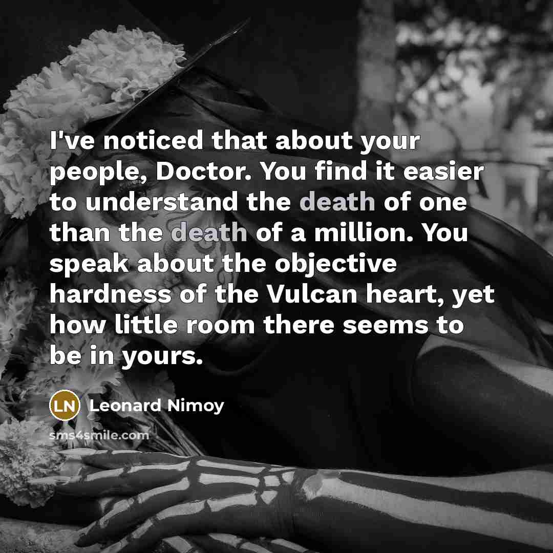 “I've noticed that about your people, Doctor. You find it…” quote by Leonard Nimoy