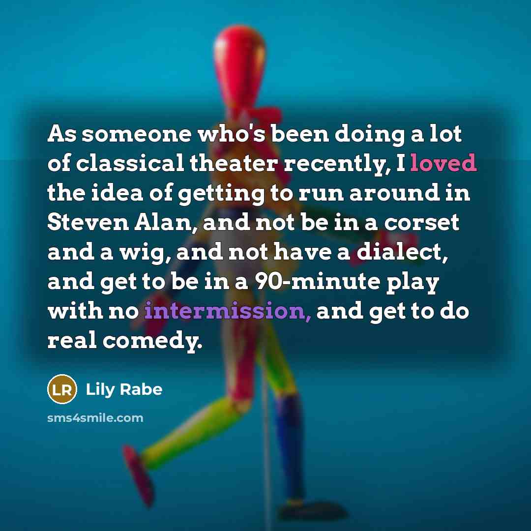 “As someone who's been doing a lot of classical theater…” quote by Lily Rabe