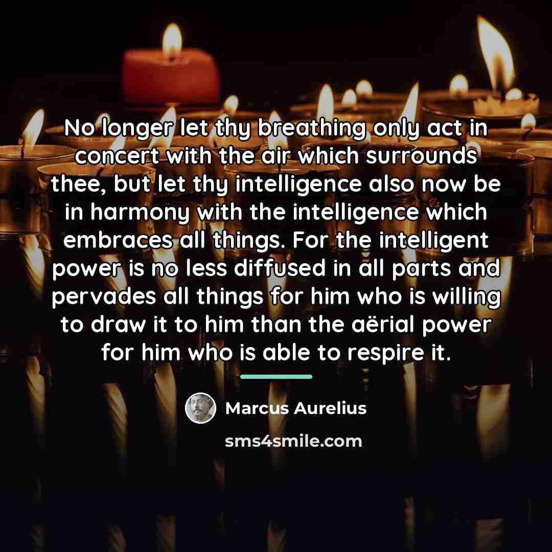 “No longer let thy breathing only act in concert with…” quote by Marcus Aurelius
