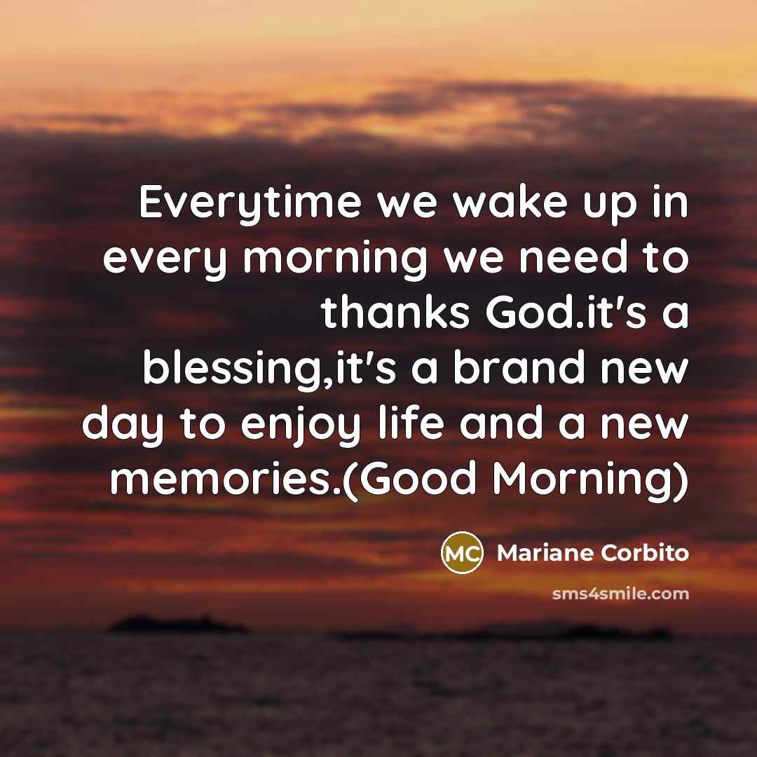 “Everytime we wake up in every morning we need to…” quote by Mariane Corbito