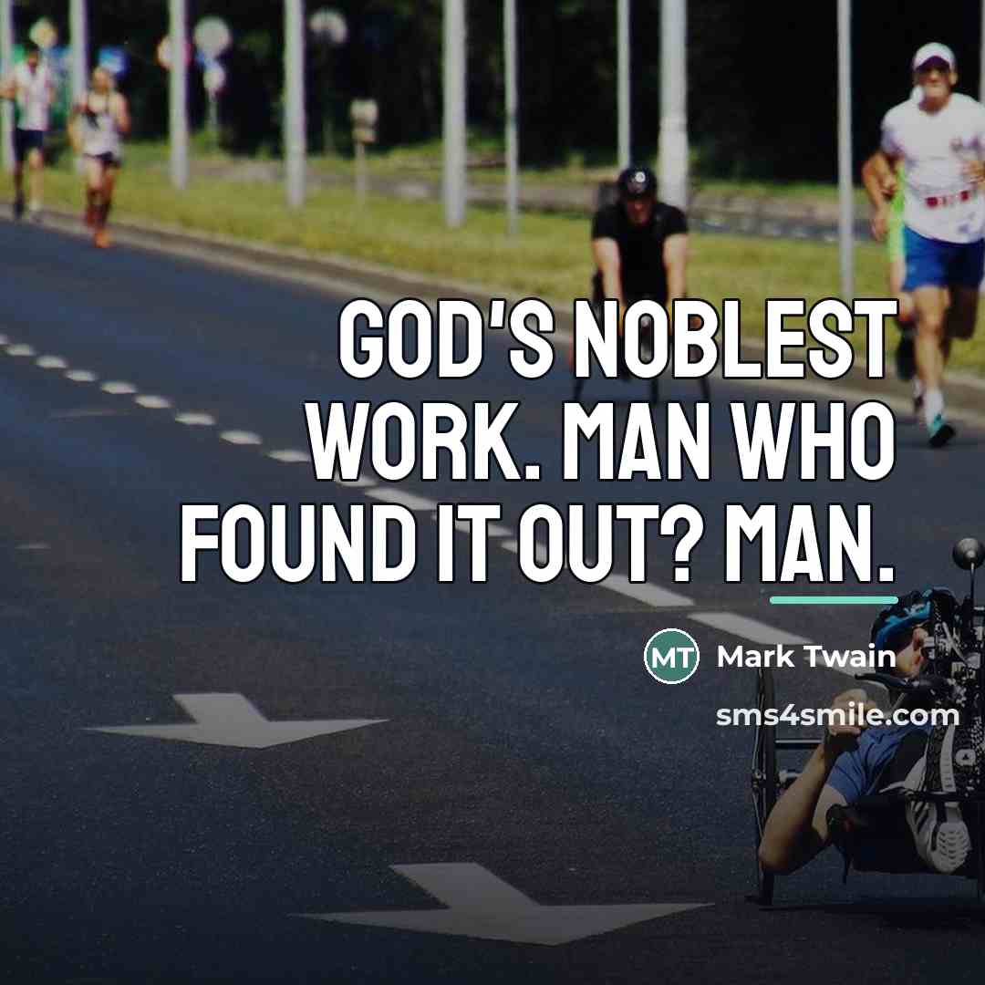 “God's noblest work. Man who found it out? Man.…” quote by Mark Twain
