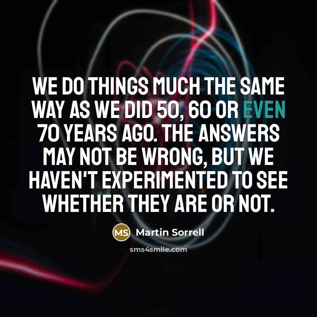 “We do things much the same way as we did…” quote by Martin Sorrell