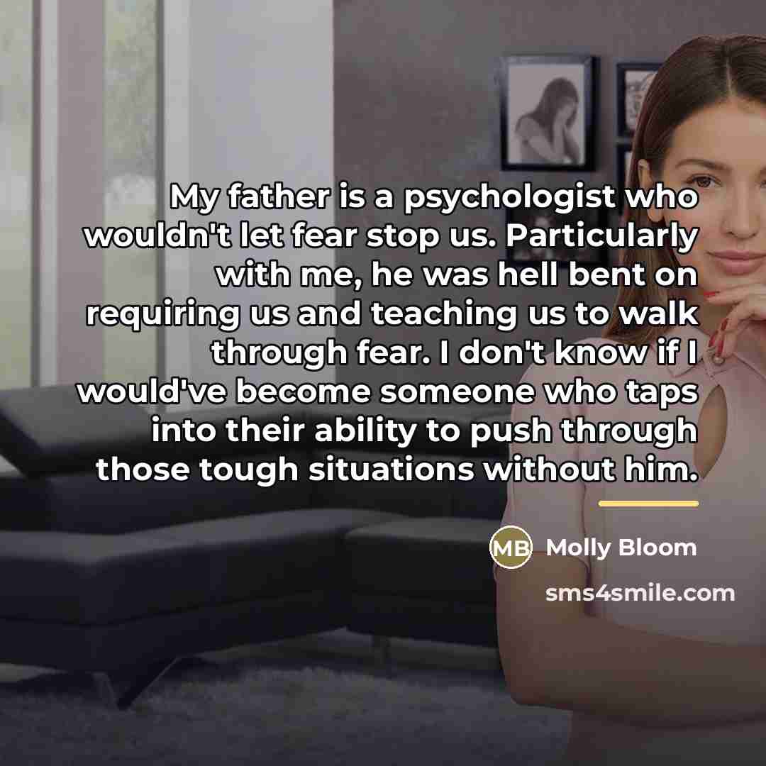 “My father is a psychologist who wouldn't let fear stop…” quote by Molly Bloom