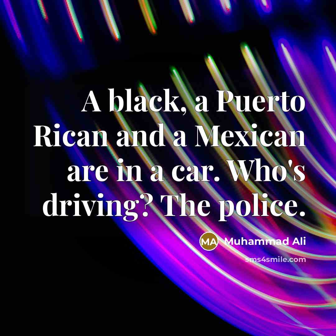 “A black, a Puerto Rican and a Mexican are in…” quote by Muhammad Ali