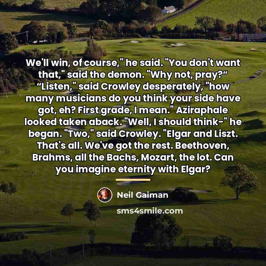 “We'll win, of course," he said. "You don't want that,"…” quote by Neil Gaiman