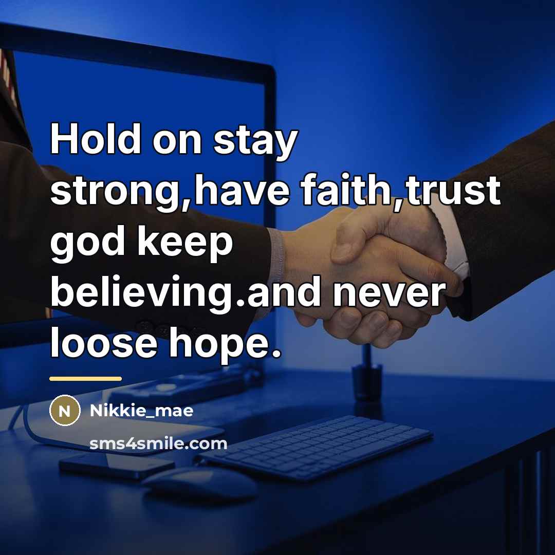 “Hold on stay strong,have faith,trust god keep believing.and never loose…” quote by Nikkie_mae