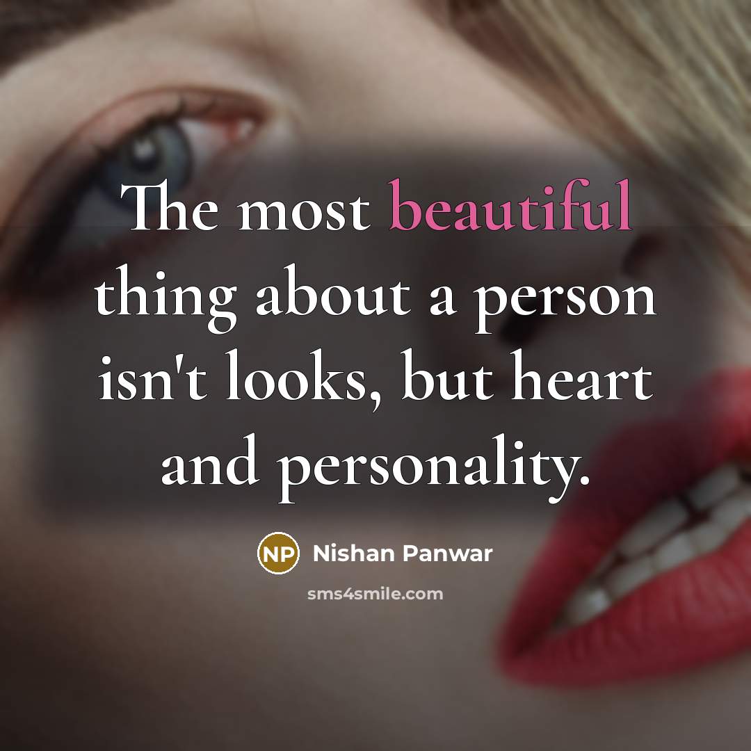 “The most beautiful thing about a person isn't looks, but…” quote by Nishan Panwar