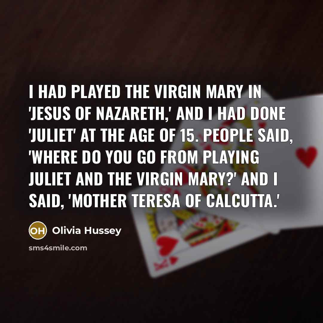 “I had played the Virgin Mary in 'Jesus of Nazareth,'…” quote by Olivia Hussey