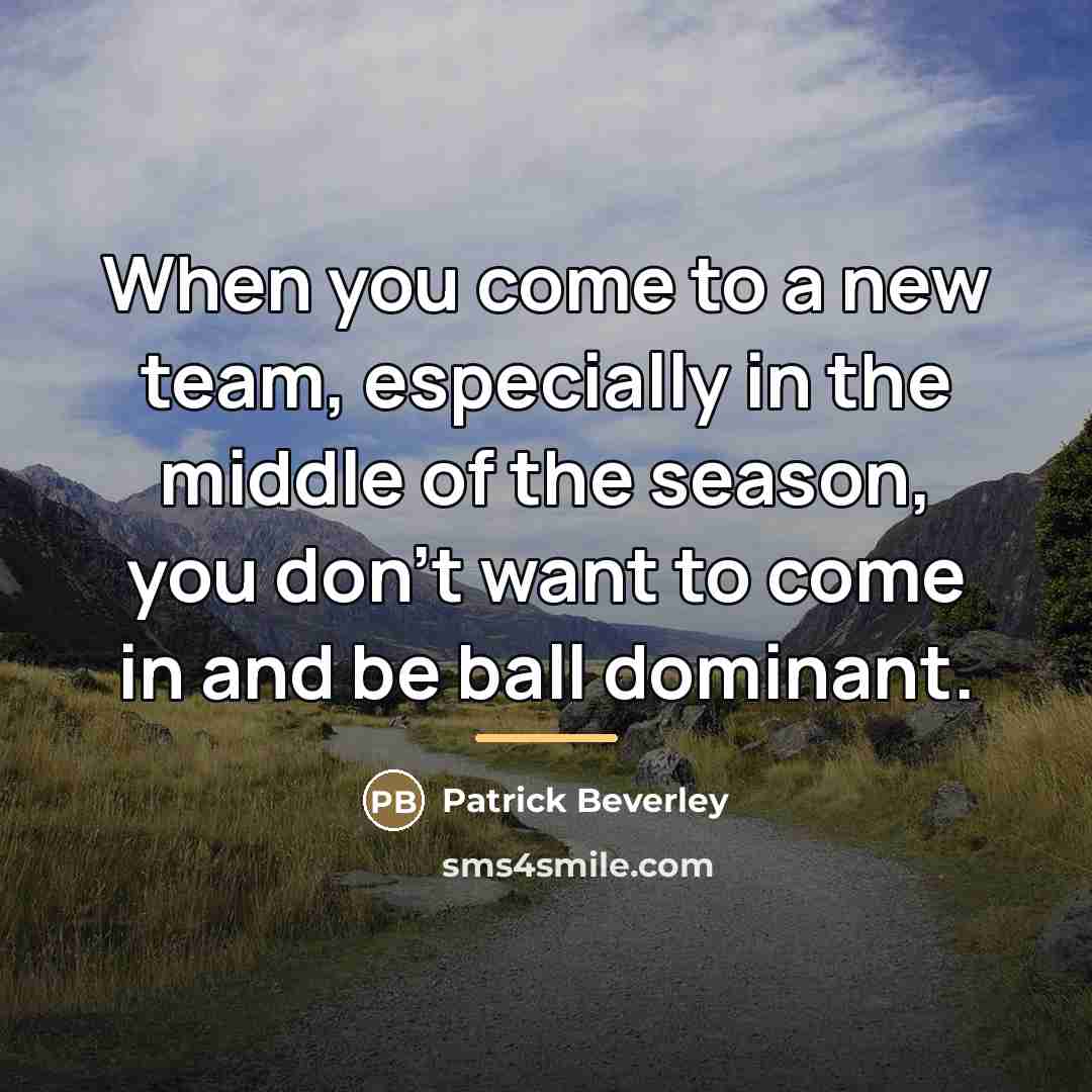 “When you come to a new team, especially in the…” quote by Patrick Beverley