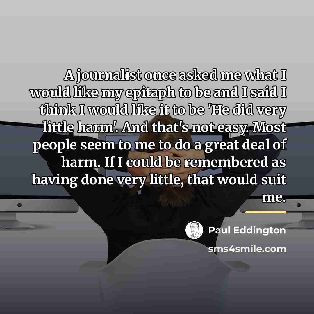 “A journalist once asked me what I would like my…” quote by Paul Eddington