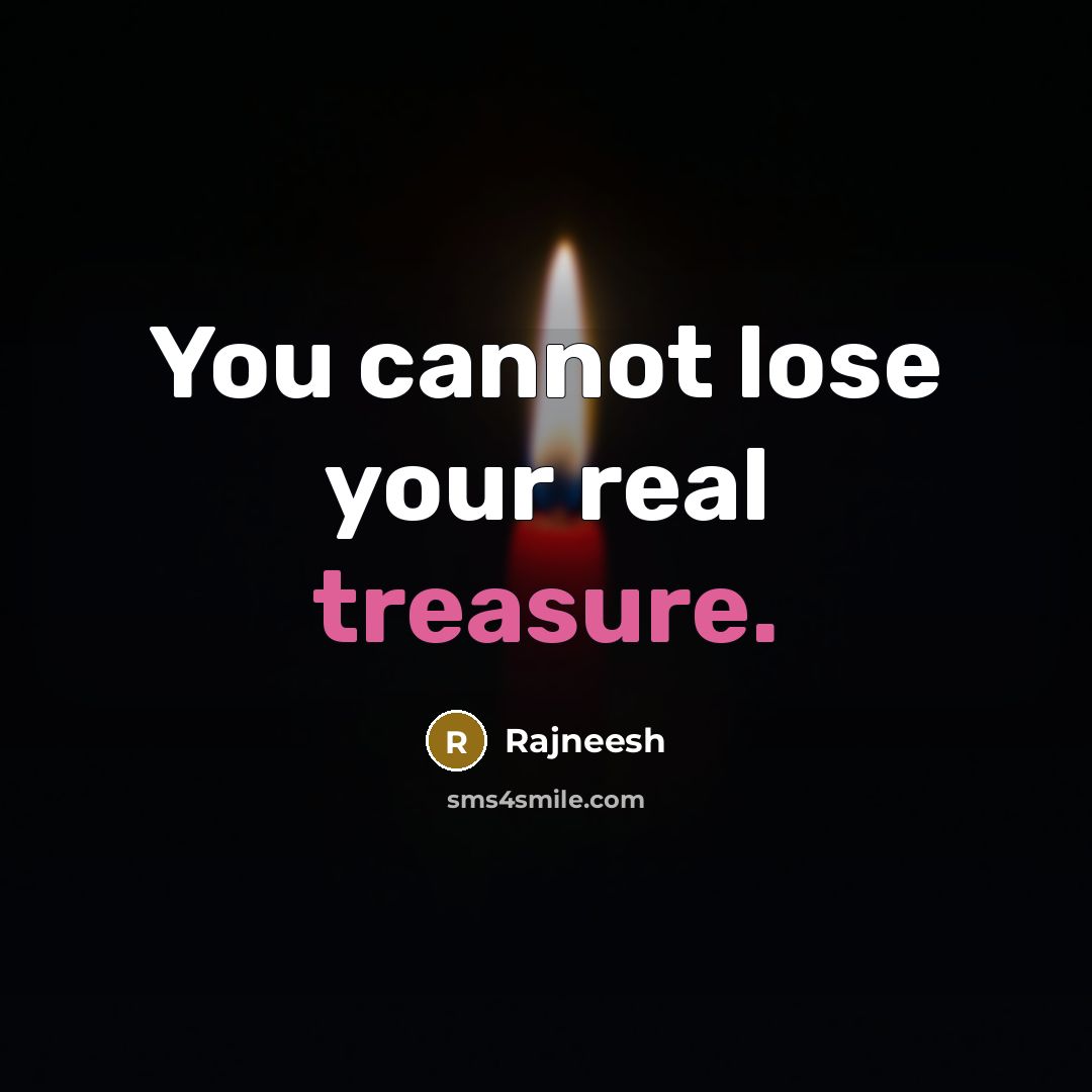“You cannot lose your real treasure.…” quote by Rajneesh