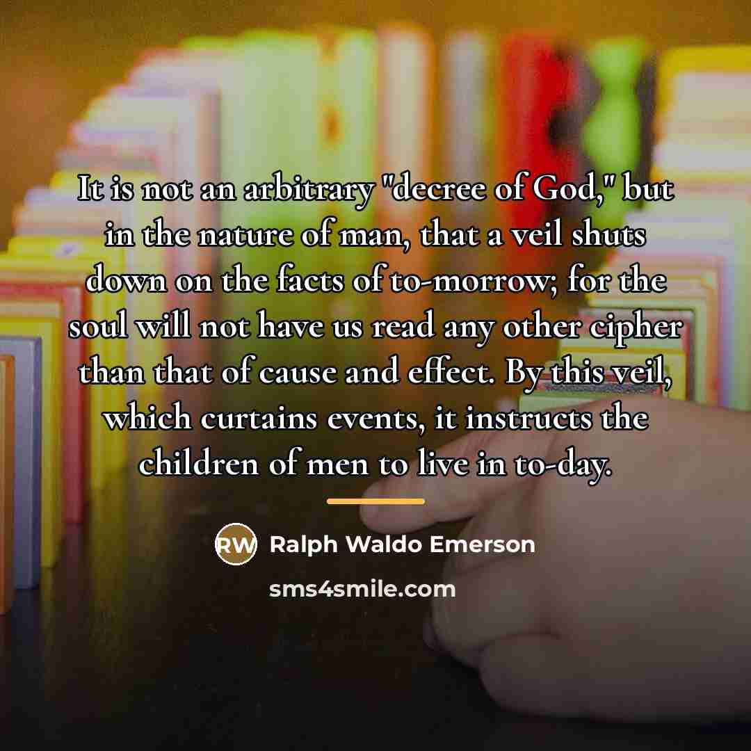 “It is not an arbitrary "decree of God," but in…” quote by Ralph Waldo Emerson